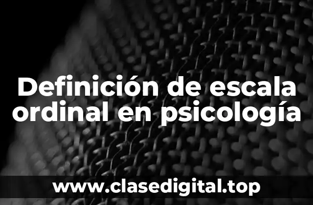 Definición de escala ordinal en psicología