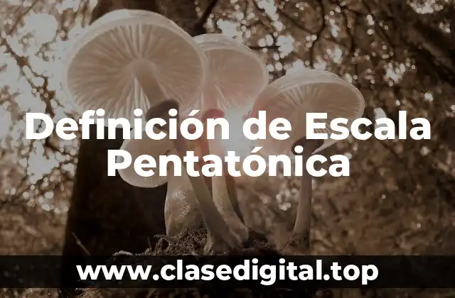 Definición de Escala Pentatónica