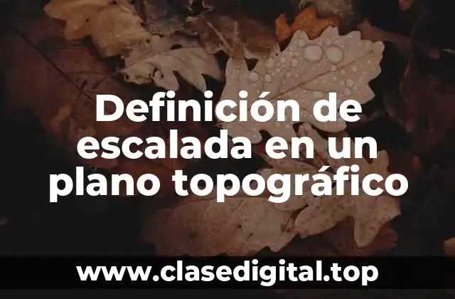 Definición de escalada en un plano topográfico