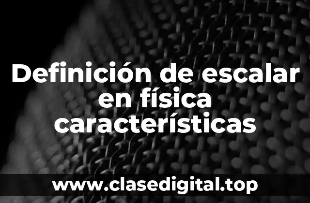 Definición de escalar en física características