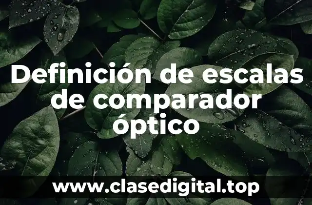 Definición de escalas de comparador óptico