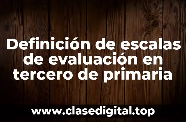 Definición de escalas de evaluación en tercero de primaria