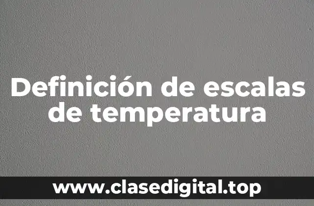 Definición de escalas de temperatura