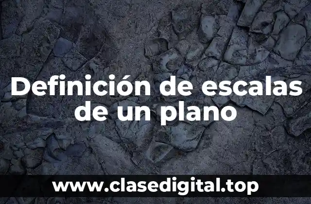 Definición técnica de escala de un plano