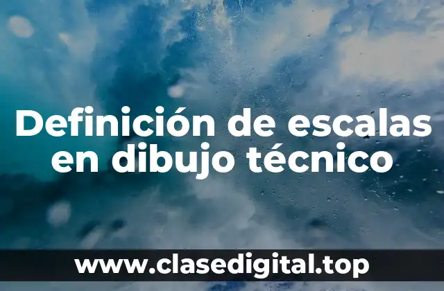 Definición de escalas en dibujo técnico