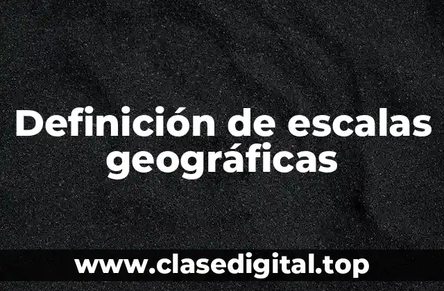 Definición de escalas geográficas