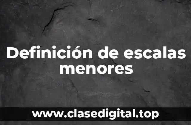 Definición de escalas menores
