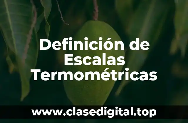Definición de Escalas Termométricas