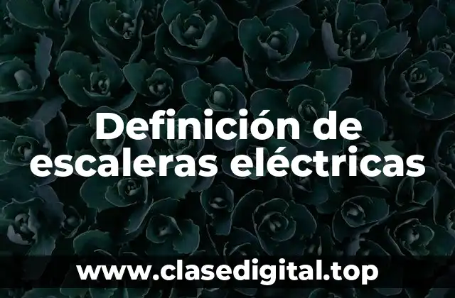 Definición de escaleras eléctricas