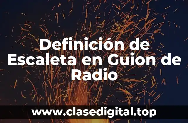 Definición de Escaleta en Guion de Radio
