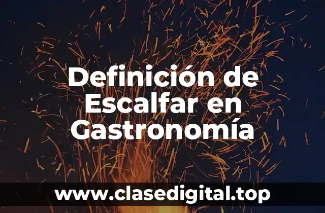 Definición de Escalfar en Gastronomía
