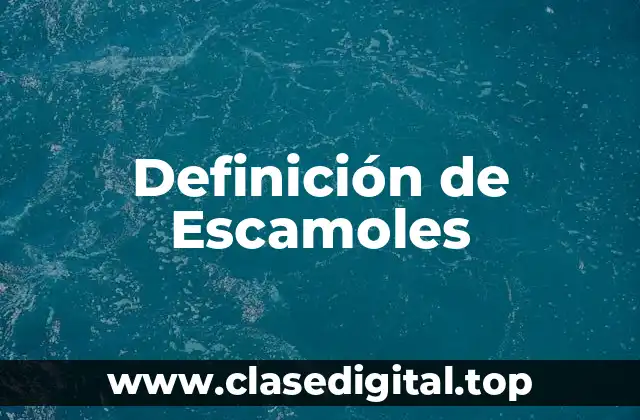 Definición de Escamoles