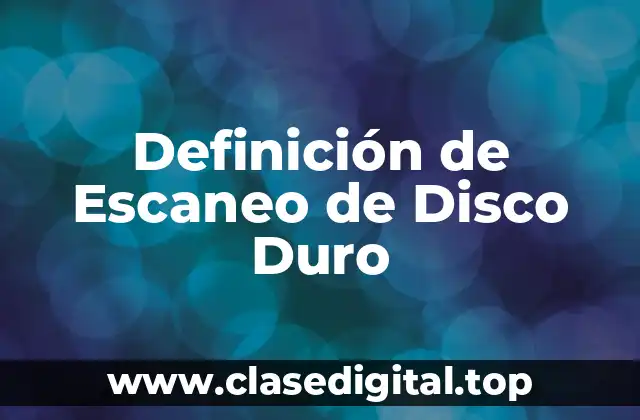 Definición de Escaneo de Disco Duro
