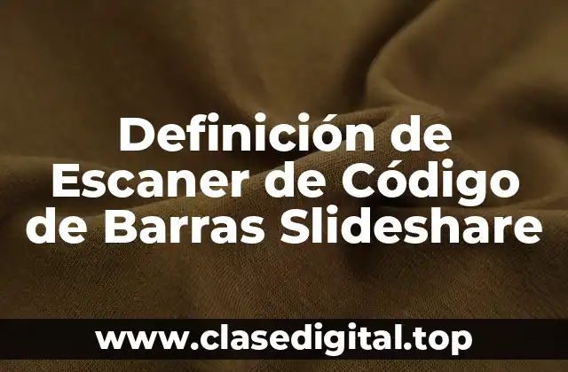 Definición Técnica de Escaner de Código de Barras