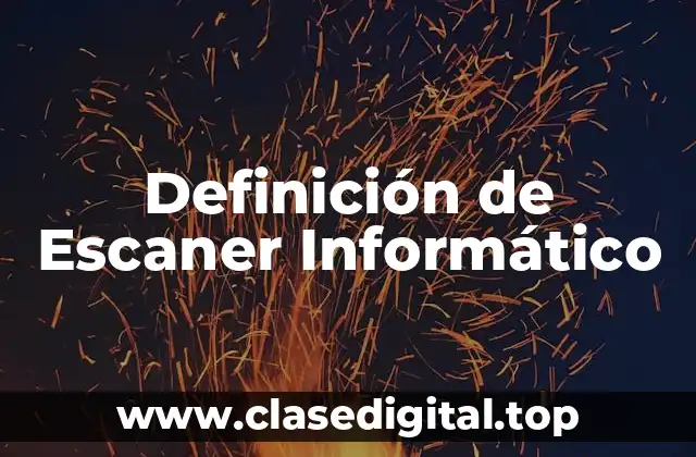 Definición de Escaner Informático