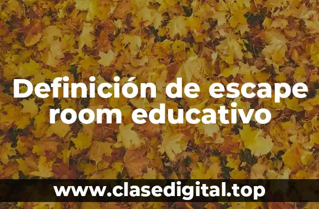 Definición de escape room educativo