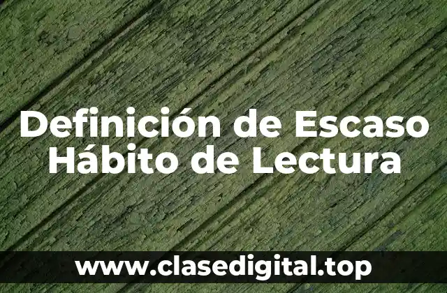 Definición de Escaso Hábito de Lectura