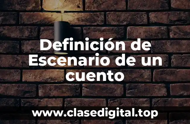 Definición de Escenario de un cuento