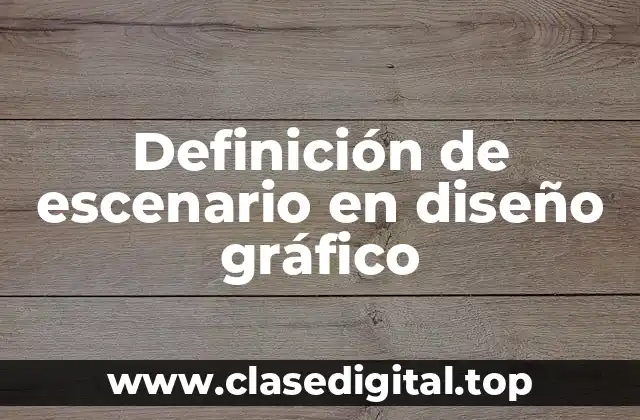Definición de escenario en diseño gráfico
