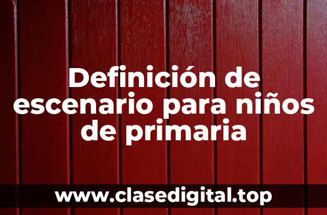Definición de escenario para niños de primaria