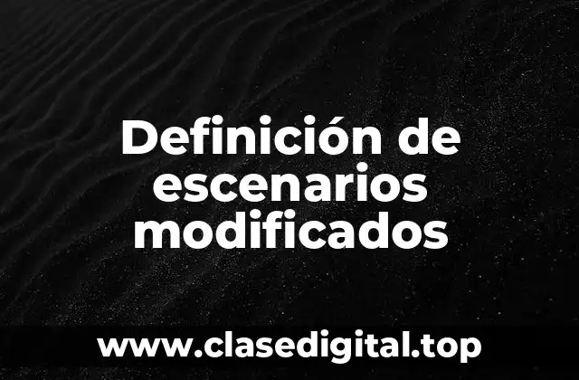 Definición de escenarios modificados