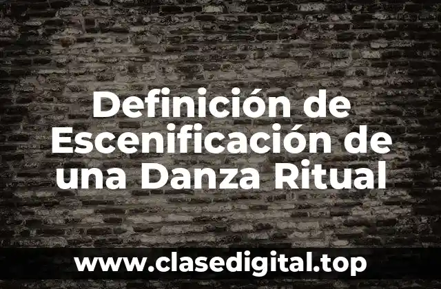 Definición de Escenificación de una Danza Ritual