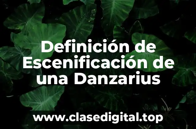 Definición de Escenificación de una Danzarius