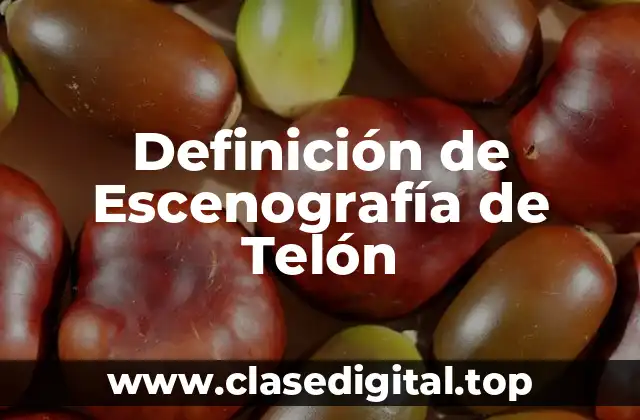 Definición de Escenografía de Telón