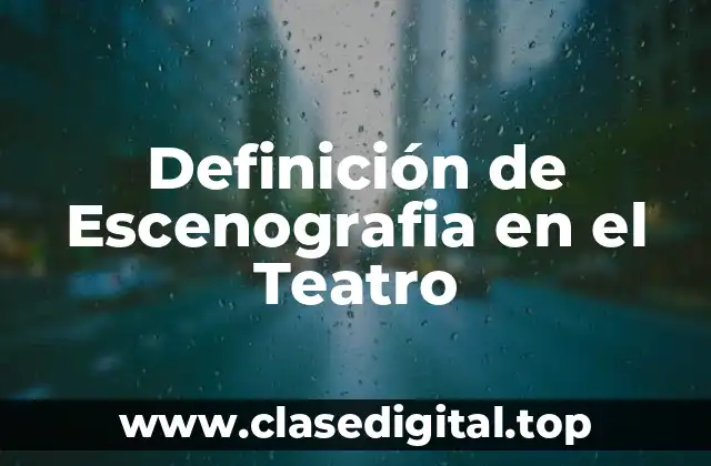 Definición de Escenografia en el Teatro