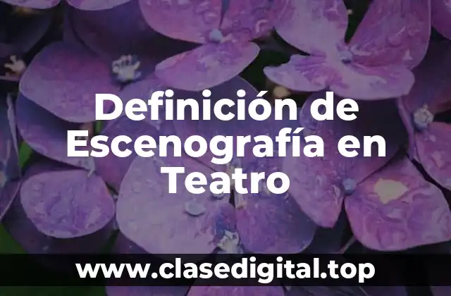 Definición de Escenografía en Teatro