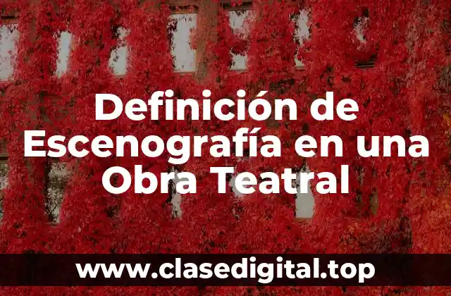 Definición de Escenografía en una Obra Teatral