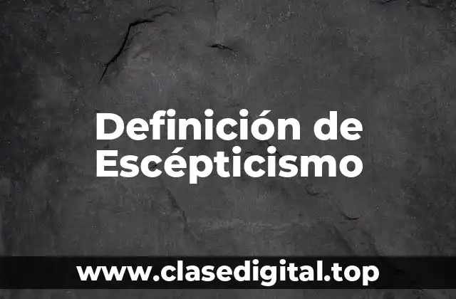 Definición de Escépticismo