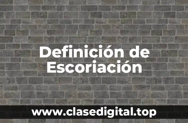 Definición de Escoriación