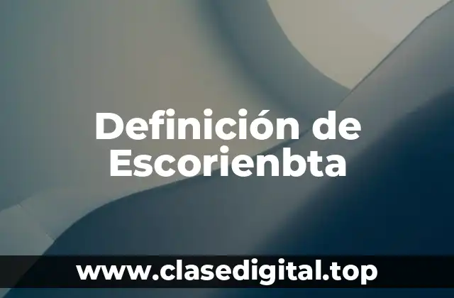 Definición de Escorienbta
