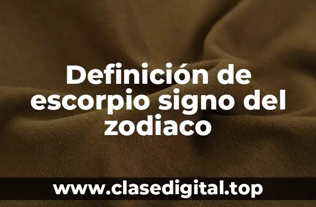 Definición de escorpio signo del zodiaco