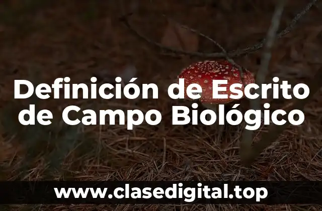 Definición de Escrito de Campo Biológico