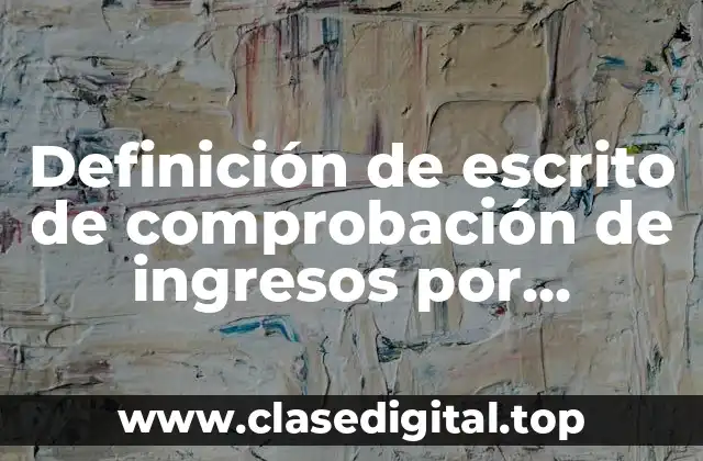 Ejemplos de escrito de comprobación de ingresos por actividad empresarial