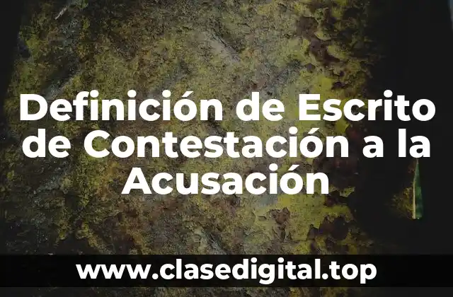 Definición de Escrito de Contestación a la Acusación