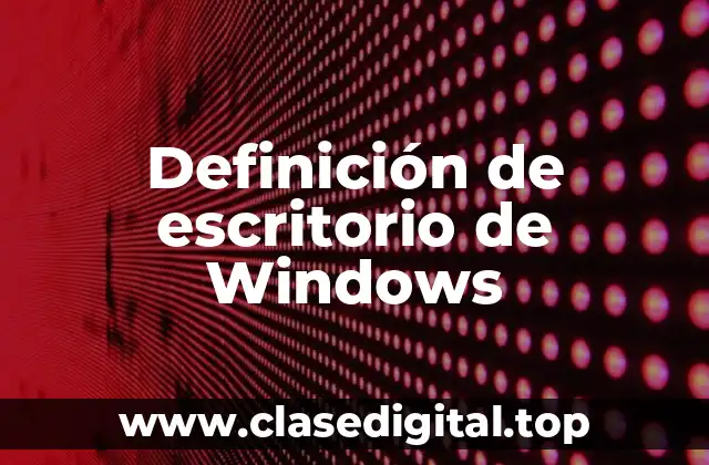 Definición de escritorio de Windows