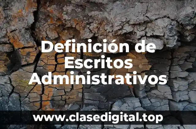 Definición de Escritos Administrativos