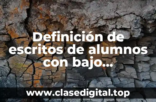 Definición de escritos de alumnos con bajo rendimiento escolar