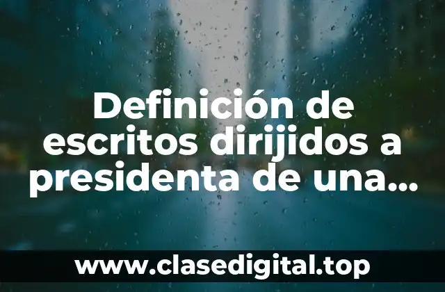Definición de escritos dirijidos a presidenta de una institución