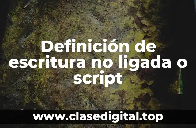Definición técnica de escritura no ligada
