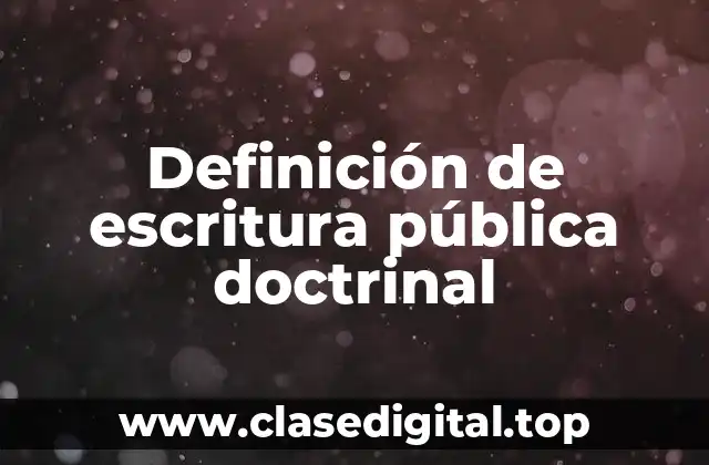 Definición de escritura pública doctrinal