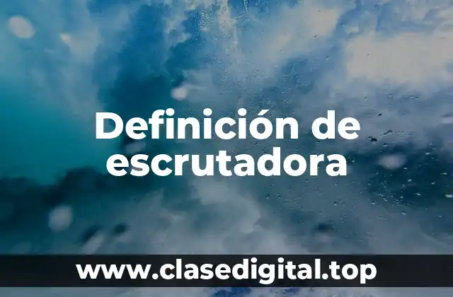 Definición de escrutadora