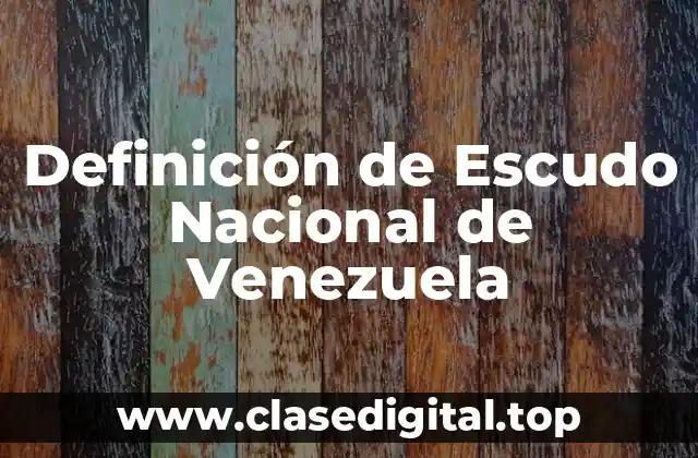 Definición de Escudo Nacional de Venezuela