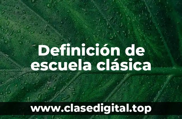 Definición de escuela clásica