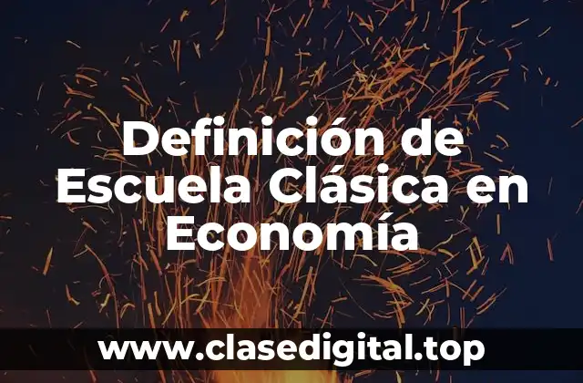 Definición de Escuela Clásica en Economía