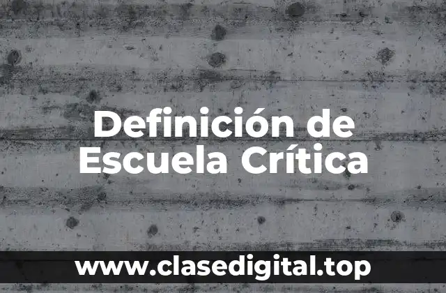 Definición de Escuela Crítica
