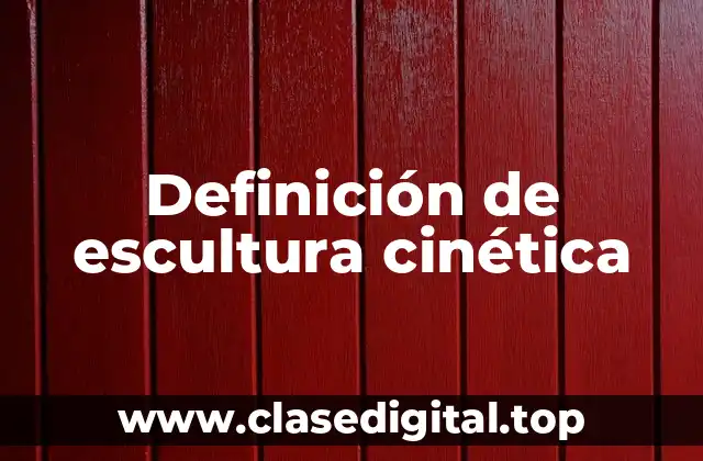 Definición de escultura cinética
